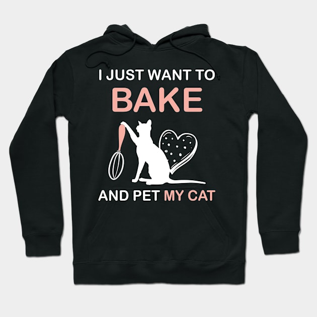 I Just Want To Bake And Pet My Cat Hoodie by PixelArt